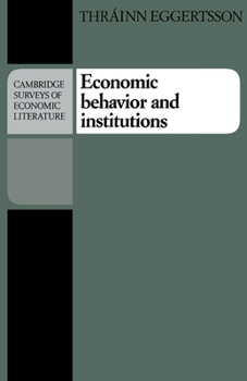 Economic Behavior and Institutions: Principles of Neoinstitutional Economics - Book  of the Cambridge Surveys of Economic Literature