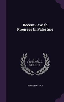 Hardcover Recent Jewish Progress In Palestine Book