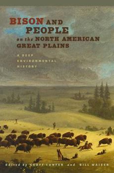 Hardcover Bison and People on the North American Great Plains: A Deep Environmental History Book