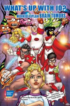 Hardcover What's Up with Jo?: Medikidz Explain Brain Tumors (Medikidz Explain [Cancer XYZ]) Book