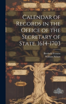 Hardcover Calendar of Records in the Office of the Secretary of State. 1614-1703 Book