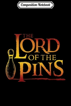 Composition Notebook: Funny Parody Bowling . The Lord of the Pins. Journal/Notebook Blank Lined Ruled 6x9 100 Pages