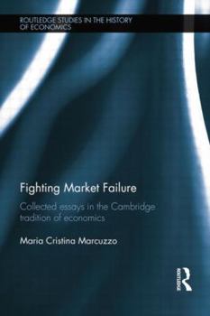 Paperback Fighting Market Failure: Collected Essays in the Cambridge Tradition of Economics Book