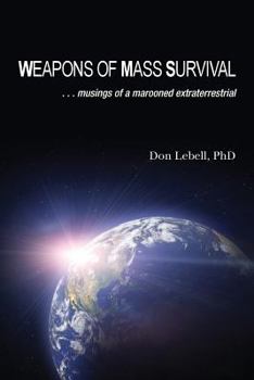 Paperback Weapons of Mass Survival: musings of a marooned extraterrestrial Book