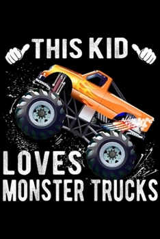 This Kid Loves Monster Trucks: Kids This Kid Loves Monster Trucks Boys and Girls Gift  Journal/Notebook Blank Lined Ruled 6x9 100 Pages