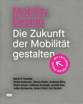 Paperback Mobility Design: Die Zukunft Der Mobilität Gestalten. Band 3: Transfer [German] Book