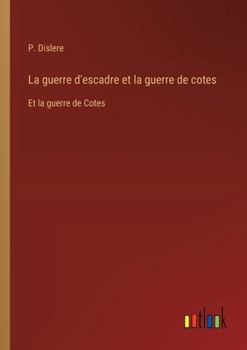 Paperback La guerre d'escadre et la guerre de cotes: Et la guerre de Cotes [French] Book