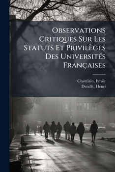 Paperback Observations Critiques Sur Les Statuts Et Privilèges Des Universités Françaises [French] Book