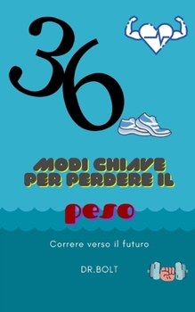 Paperback 36 modi chiave per perdere peso: Correre verso il futuro [Italian] Book