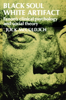 Paperback Black Soul, White Artifact: Fanon's Clinical Psychology and Social Theory Book