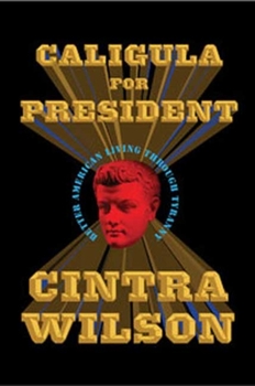 Paperback Caligula for President: Better American Living Through Tyranny Book
