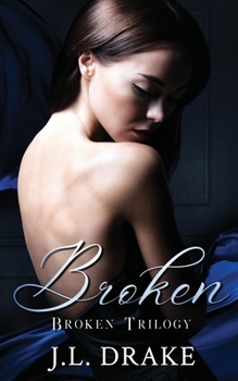 Broken - Book #1 of the Broken Trilogy