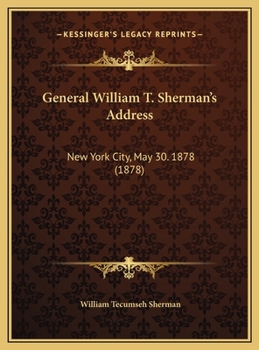 General William T. Sherman's Address: New York City, May 30. 1878