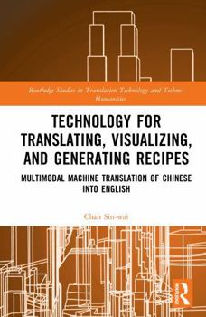 Hardcover Technology for Translating, Visualizing, and Generating Recipes: Multimodal Machine Translation of Chinese Into English Book