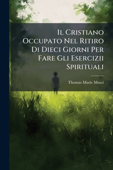 Il Cristiano Occupato Nel Ritiro Di Dieci Giorni Per Fare Gli Esercizii Spirituali