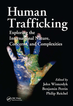 Paperback Human Trafficking: Exploring the International Nature, Concerns, and Complexities Book