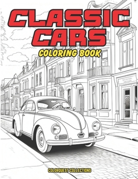 Paperback Classic Cars Coloring Book: Legendary Wheels - Coloring the Classics Book