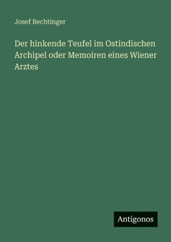 Paperback Der hinkende Teufel im Ostindischen Archipel oder Memoiren eines Wiener Arztes [German] Book