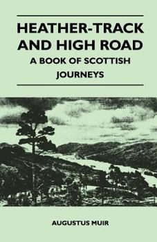 Paperback Heather-Track and High Road - A Book of Scottish Journeys Book