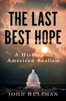 Paperback The Last Best Hope: A History of American Realism Book