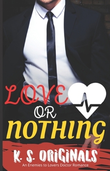 Paperback Love or Nothing: An Enemies to Lovers Doctor Romance Book