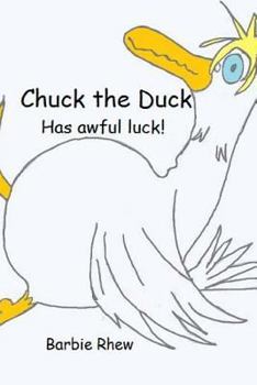 Paperback Chuck the Duck: Has awful luck! Book