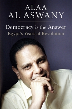 Hardcover Democracy Is the Answer: Egypt's Years of Revolution Book