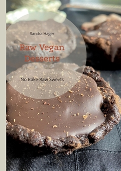 Paperback Raw Vegan Desserts: No Bake-Raw Sweets [German] Book