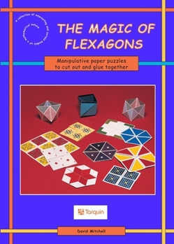 Paperback The Magic of Flexagons: Manipulative Paper Puzzles to Cut Out and Glue Together Book