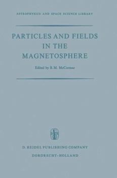 Paperback Particles and Fields in the Magnetosphere: Proceedings of a Symposium Organized by the Summer Advanced Study Institute, Held at the University of Cali Book