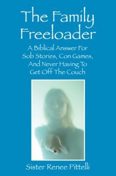 Paperback The Family Freeloader: A Biblical Answer for Sob Stories, Con Games, and Never Having to Get Off the Couch Book