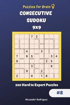 Paperback Puzzles for Brain - Consecutive Sudoku 200 Hard to Expert Puzzles 9x9 vol.8 Book