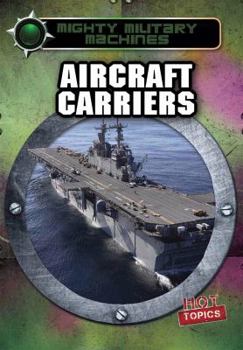 Aircraft Carriers - Book  of the Mighty Military Machines