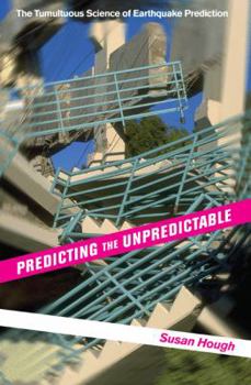 Hardcover Predicting the Unpredictable: The Tumultuous Science of Earthquake Prediction Book