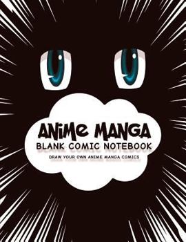 Paperback Anime Manga Blank Comic Notebook: Create Your Own Anime Manga Comics, Variety of Templates For Anime Drawing, Anime Blue Eyes-(Blank Comic Books) Book