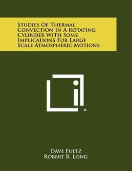 Paperback Studies of Thermal Convection in a Rotating Cylinder with Some Implications for Large Scale Atmospheric Motions Book