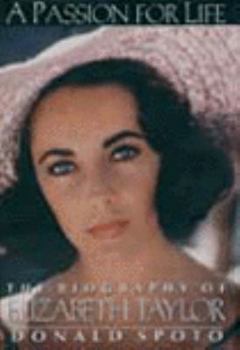 Hardcover A Passion for Life: The Biography of Elizabeth Taylor Book