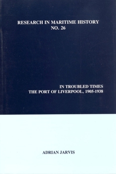 Paperback In Troubled Times: The Port of Liverpool, 1905-1938 Book