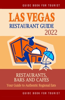 Paperback Las Vegas Restaurant Guide 2022: Your Guide to Authentic Regional Eats in Las Vegas, Nevada (Restaurant Guide 2022) Book