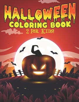 Halloween Coloring Book 2 For Kids!: Coloring Pages Fun and Cute Halloween Toddlers and Preschoolers.