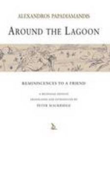 Around the Lagoon: Reminiscenses to a Friend (Romiosyni) (Greek and English Edition)