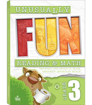 Paperback Unusually Fun Reading & Math Workbook, Grade 3: Seriously Fun Topics to Teach Seriously Important Skills Book