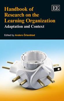 Hardcover Handbook of Research on the Learning Organization: Adaptation and Context (Research Handbooks in Business and Management series) Book