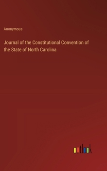 Journal of the Constitutional Convention of the State of North Carolina