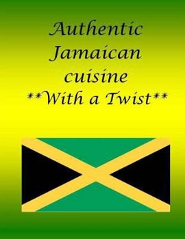 Paperback Authentic Jamaican dish with a twist: Authentic Jamaican dish with a twist Book
