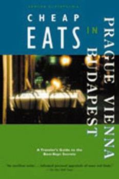Paperback Sandra Gustafson's Cheap Eats in Prague, Vienna, and Budapest: Traveler's Guides to the Best-Kept Secrets Book