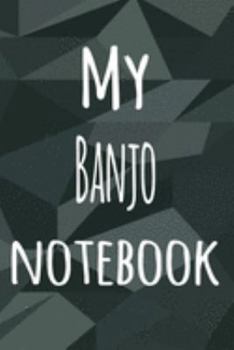 Paperback My Banjo Notebook: The perfect way to record your hobby - 6x9 119 page lined journal! Book