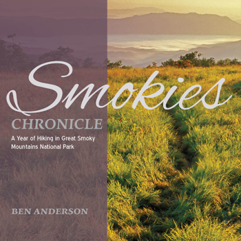Paperback Smokies Chronicle: A Year of Hiking in Great Smoky Mountains National Park Book