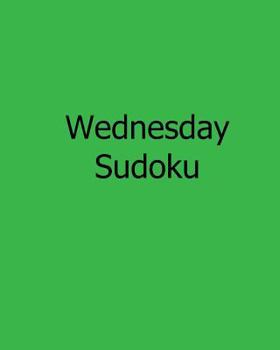 Paperback Wednesday Sudoku: Fun, Large Print Sudoku Puzzles [Large Print] Book