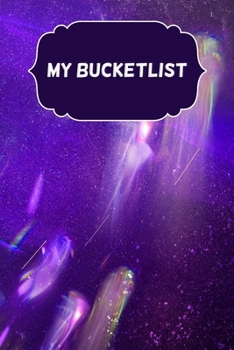 Paperback My Bucketlist: Bucket List Journal Adventure And Happiness Tracker Notebook Inspirational Motivational Goals And Dreams Notebook Book